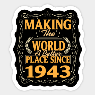 Birthday Making the world better place since 1943 Sticker